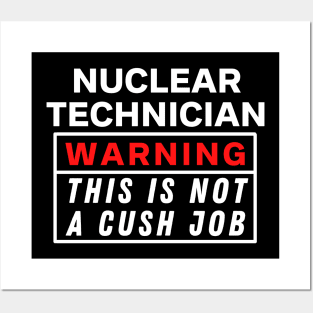 Nuclear technician Warning this is not a cush job Posters and Art